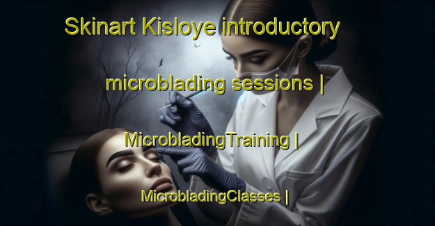 Skinart Kisloye introductory microblading sessions | MicrobladingTraining | MicrobladingClasses | SkinartTraining-Russian Federation